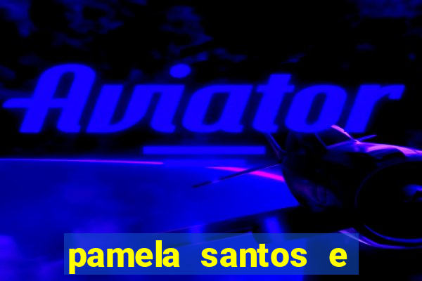 pamela santos e kid bengala